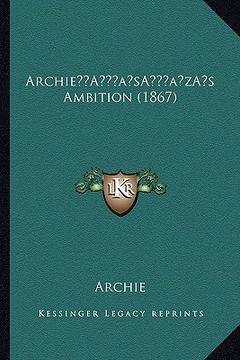 portada archiea acentsacentsa a-acentsa acentss ambition (1867) (in English)