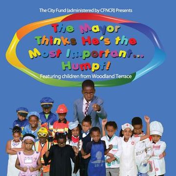 portada The Mayor Thinks He's The Most Important...Humpf!: Featuring Children From Woodland Terrace (en Inglés)