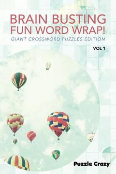 portada Brain Busting Fun Word Wrap! Vol 1: Giant Crossword Puzzles Edition (in English)