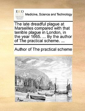 portada the late dreadful plague at marseilles compared with that terrible plague in london, in the year 1665. ... by the author of the practical scheme. ...