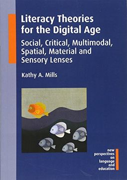 portada Literacy Theories For The Digital Age: Social, Critical, Multimodal, Spatial, Material And Sensory Lenses (new Perspectives On Language And Education) (en Inglés)