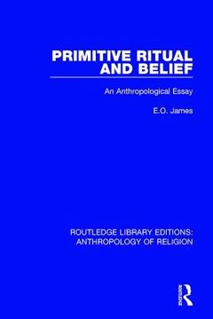 portada Primitive Ritual and Belief: An Anthropological Essay (in English)
