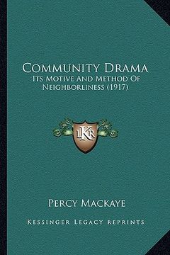 portada community drama: its motive and method of neighborliness (1917) (en Inglés)