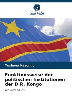portada Funktionsweise der politischen Institutionen der D.R. Kongo (en Alemán)