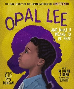 portada Opal lee and What it Means to be Free: The True Story of the Grandmother of Juneteenth (en Inglés)