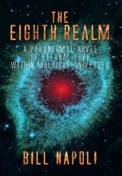 portada The Eighth Realm: A Paranormal Novel of Eternal Love Within Multiple Universes (en Inglés)