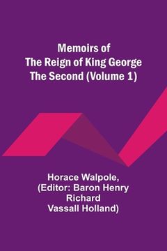 portada Memoirs of the Reign of King George the Second (Volume 1) (en Inglés)