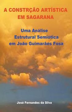 portada A Construção Artística em Sagarana: Uma Análise Estrutural Semiótica em João Guimarães Rosa