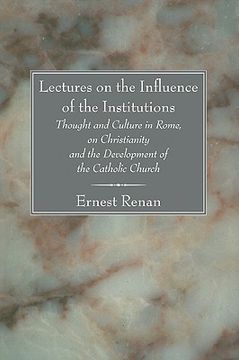 portada lectures on the influence of the institutions: thought and culture in rome, on christianity and the development of the catholic church