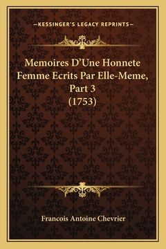 Memoires D'Une Honnete Femme Ecrits Par Elle-Meme, Part 3 (1753) (in French)