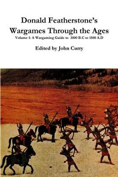 portada Donald Featherstone's Wargames Through the Ages Volume 1 A Wargaming Guide to 3000 B.C to 1500 A.D (en Inglés)