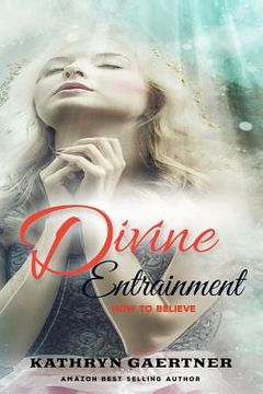 portada Divine Entrainment: HOW to Believe