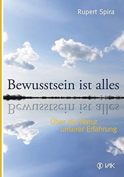 portada Bewusstsein ist Alles: Über die Natur Unserer Erfahrung (in German)