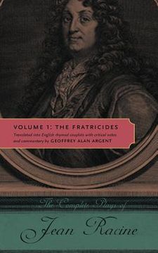 portada the complete plays of jean racine: volume i: the fratricides (en Inglés)