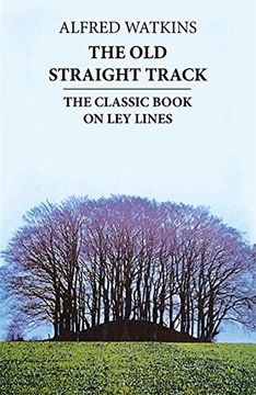 portada The Old Straight Track: The Classic Book On Ley Lines (en Inglés)