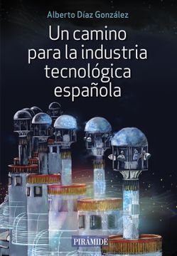 portada Un camino para la industria tecnológica española (en Castellano)
