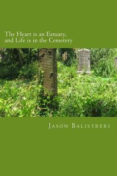 portada The Heart is an Estuary, and Life is in the Cemetery (en Inglés)