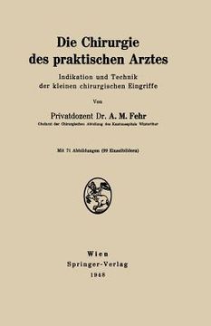 portada Die Chirurgie Des Praktischen Arztes: Indikation Und Technik Der Kleinen Chirurgischen Eingriffe (en Alemán)