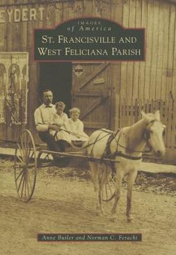 St. Francisville and West Feliciana Parish (en Inglés)