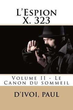 portada L'Espion X. 323: Volume II - Le Canon du sommeil (en Francés)