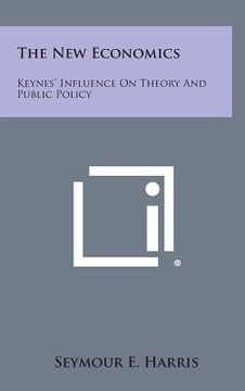 portada The New Economics: Keynes' Influence on Theory and Public Policy (in English)