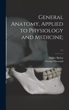 portada General Anatomy, Applied to Physiology and Medicine;; v.1 (en Inglés)