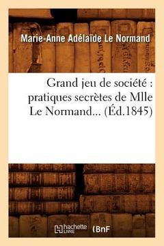 portada Grand Jeu de Société Pratiques Secrètes de Mlle Le Normand (Éd.1845) (en Francés)