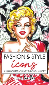 portada Fashion & Style Icons: An Illustrated Journey Through History (en Inglés)