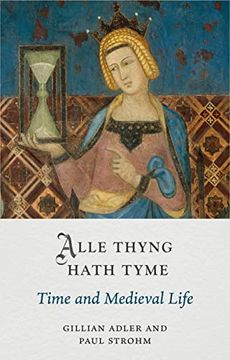portada Alle Thyng Hath Tyme: Time and Medieval Life (Medieval Lives) (in English)