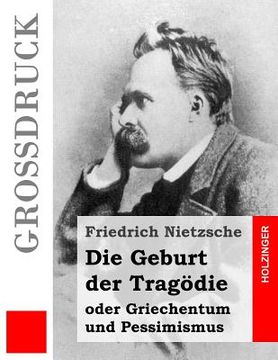 portada Die Geburt der Tragödie (Großdruck): oder Griechentum und Pessimismus (in German)