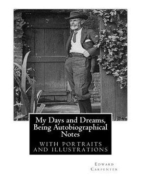 portada My Days and Dreams, Being Autobiographical Notes.By Edward Carpenter: with portraits and illustrations,