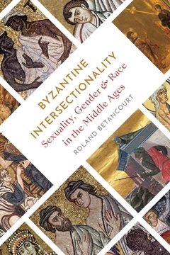 portada Byzantine Intersectionality: Sexuality, Gender, and Race in the Middle Ages 