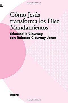 portada Cómo Jesús Transforma los Diez Mandamientos (in Spanish)
