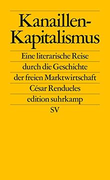portada Kanaillen-Kapitalismus: Eine Literarische Reise Durch die Geschichte der Freien Marktwirtschaft (Edition Suhrkamp) (in German)