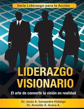 portada Liderazgo Visionario: El Arte de convertir la Visión en Realidad