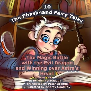 portada The Phasieland Fairy Tales - 10: The Magic Battle with the Evil Dragon and Winning over Astra's Heart (en Inglés)