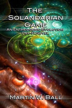 portada The Solandarian Game: An Entheogenic Evolution Psy-Fi Novel (en Inglés)
