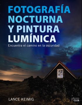 portada Fotografia Nocturna y Pintura Luminica: Encuentra el Camino en la Oscuridad