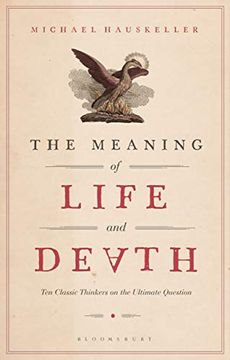 portada The Meaning of Life and Death: Ten Classic Thinkers on the Ultimate Question 