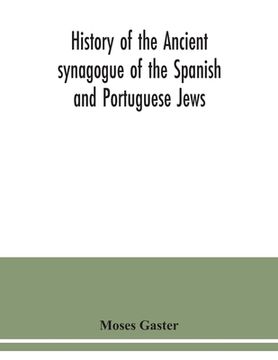 portada History of the Ancient synagogue of the Spanish and Portuguese Jews: the cathedral synagogue of the Jews in England, situate in Bevis Marks: a memoria (in English)