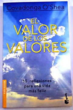Libro El valor de los valores : quince reflexiones para una vida m‡s feliz,  O'Shea, Covadonga, ISBN 46892786. Comprar en Buscalibre