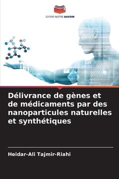 portada Délivrance de gènes et de médicaments par des nanoparticules naturelles et synthétiques