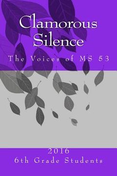 portada Clamorous Silence: The Voices of MS 53 (en Inglés)
