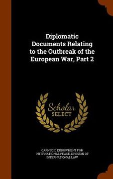 portada Diplomatic Documents Relating to the Outbreak of the European War, Part 2 (en Inglés)