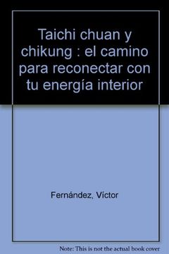 portada Taichi Chuan y Chikung: El Camino Para Reconectar con tu Energia Interior (in Spanish)