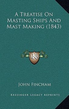 portada a treatise on masting ships and mast making (1843) (en Inglés)