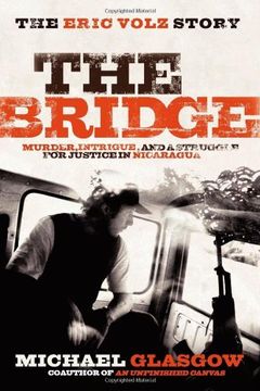 portada The Bridge: The Eric Volz Story: Murder, Intrigue, and a Struggle for Justice in Nicaragua (in English)