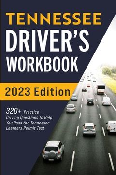 portada Tennessee Driver's Workbook: 320+ Practice Driving Questions to Help You Pass the Tennessee Learner's Permit Test 