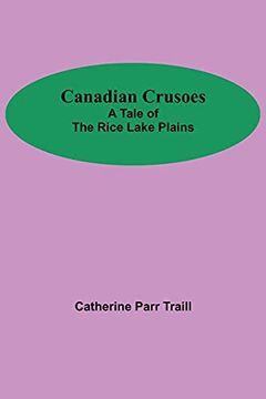 portada Canadian Crusoes; A Tale of the Rice Lake Plains (en Inglés)