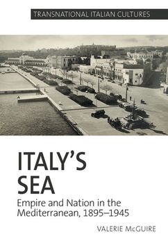 portada Italy’S Sea: Empire and Nation in the Mediterranean, 1895-1945 (Transnational Italian Cultures) (en Inglés)